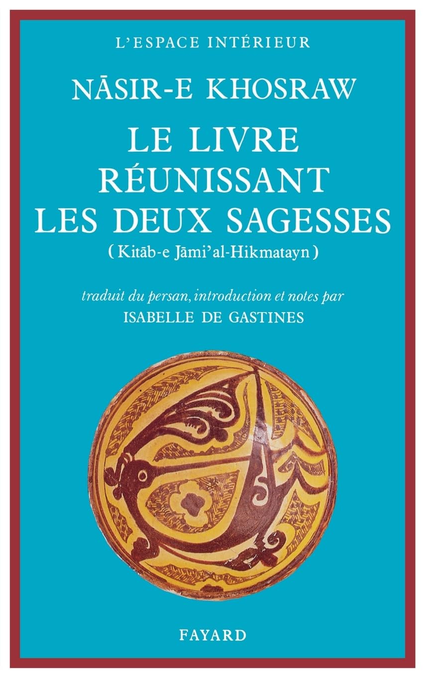 Le Livre réunissant les deux sagesses: Kitãb-e Jãmi'al-Hikmatayn Religion & Esotericism