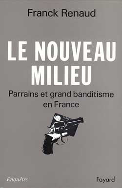 Le Nouveau milieu : parrains et grand banditisme en France Essays & Short Stories