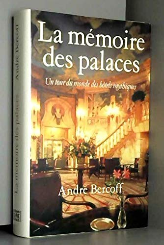 La Mémoire des palaces : un tour du monde des hôtels mythiques Books