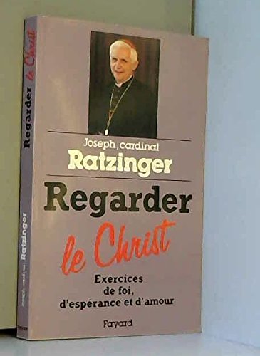 Regarder le Christ: Exercices de foi, d'espérance et d'amour book