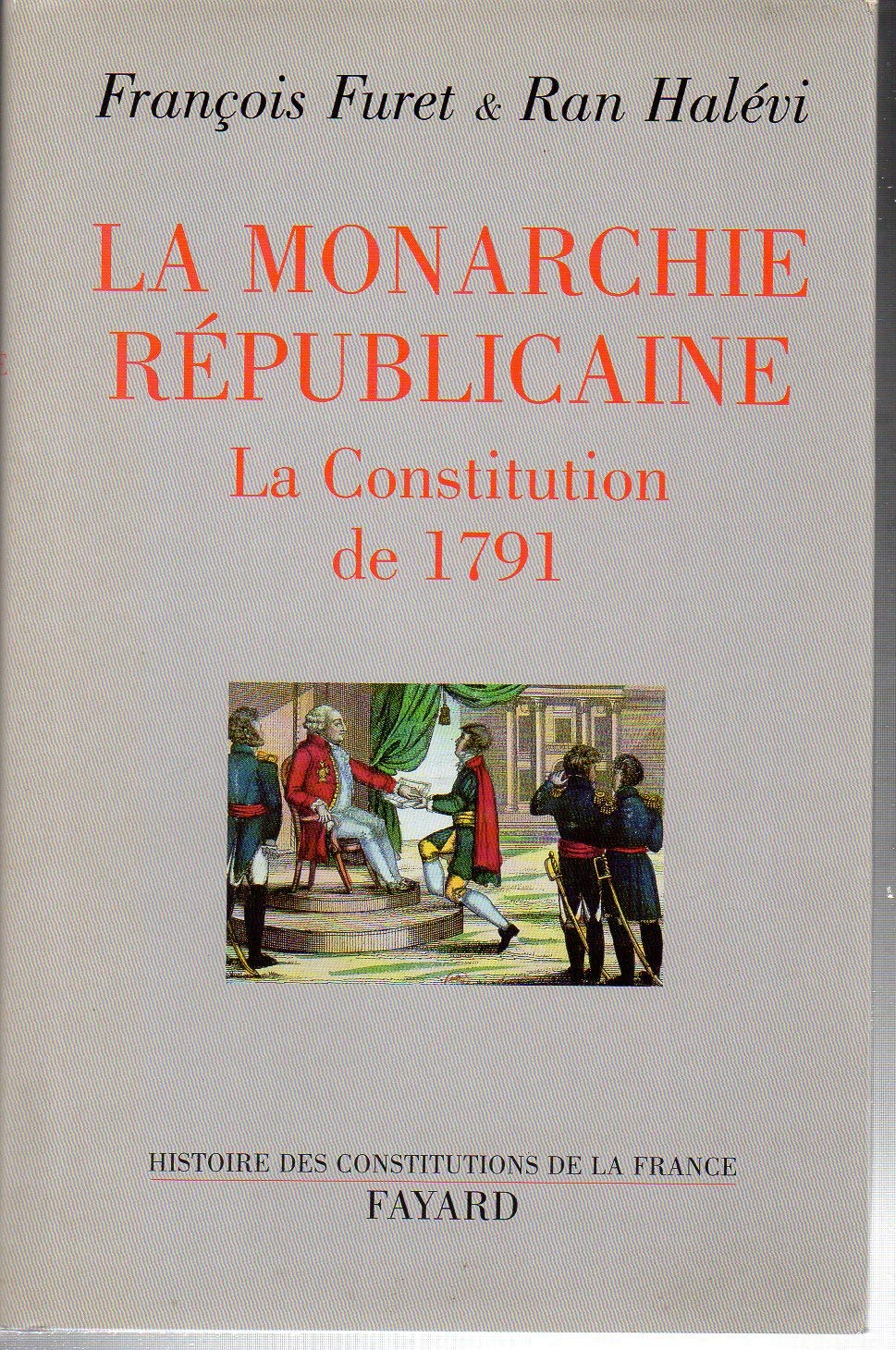 La Monarchie républicaine: La Constitution de 1791 Politics & History