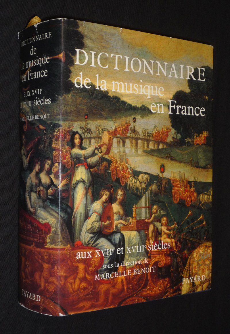 Dictionnaire de la musique en France aux XVIIe et XVIIIe siècles Arts & Music