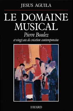 Le Domaine musical : Pierre Boulez et vingt ans de création contemporaine Arts & Music