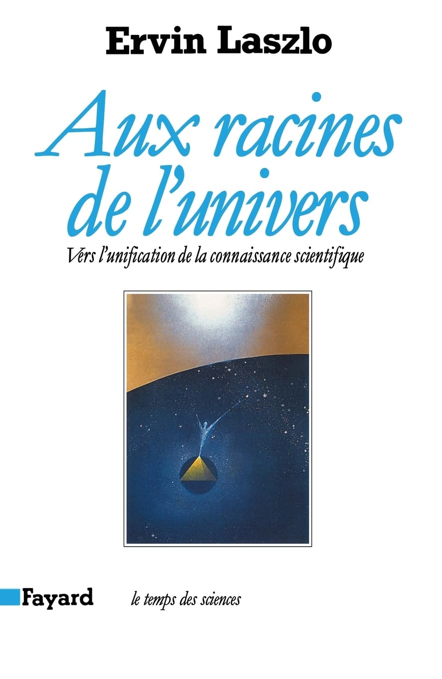 Aux racines de l'univers : vers l'unification de la connaissance scientifique book