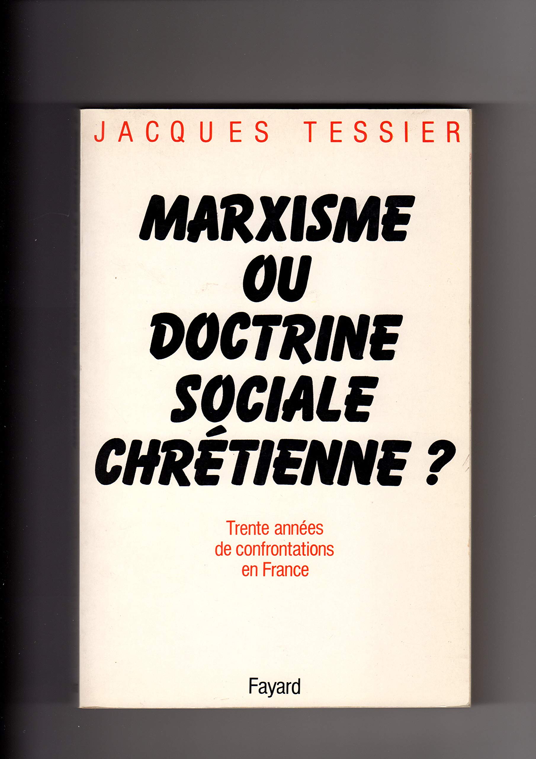 Marxisme Ou Doctrine Sociale Chretienne ? 30 Annees De Confrontations En France book