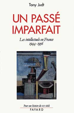 Un passé imparfait : les intellectuels en France, 1944-1956 Politics & History