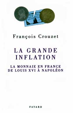 La Grande inflation : la monnaie en France de Louis XVI à Napoléon Politics & History