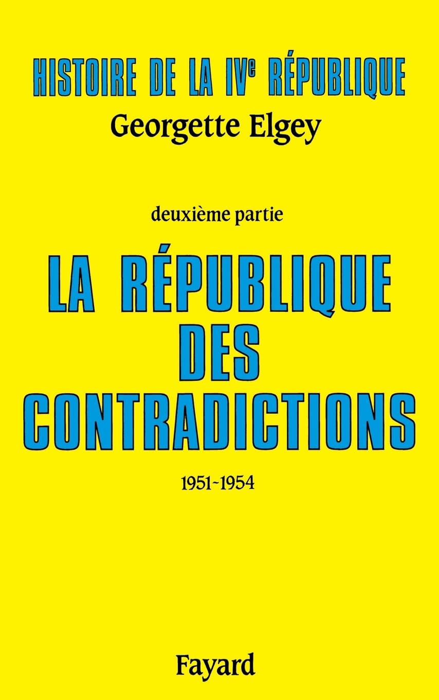 Histoire de la IVe République: La République des contradictions (1951-1954) Politics & History