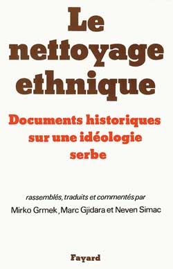 Le Nettoyage ethnique : documents historiques sur une idéologie serbe General education