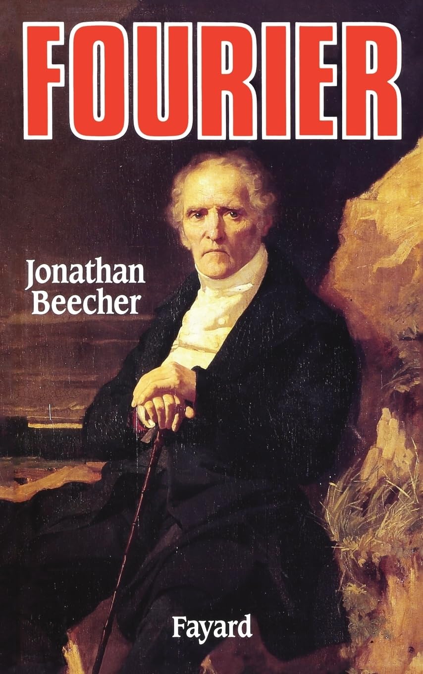 Fourier: Le visionnaire et son monde Politics & History