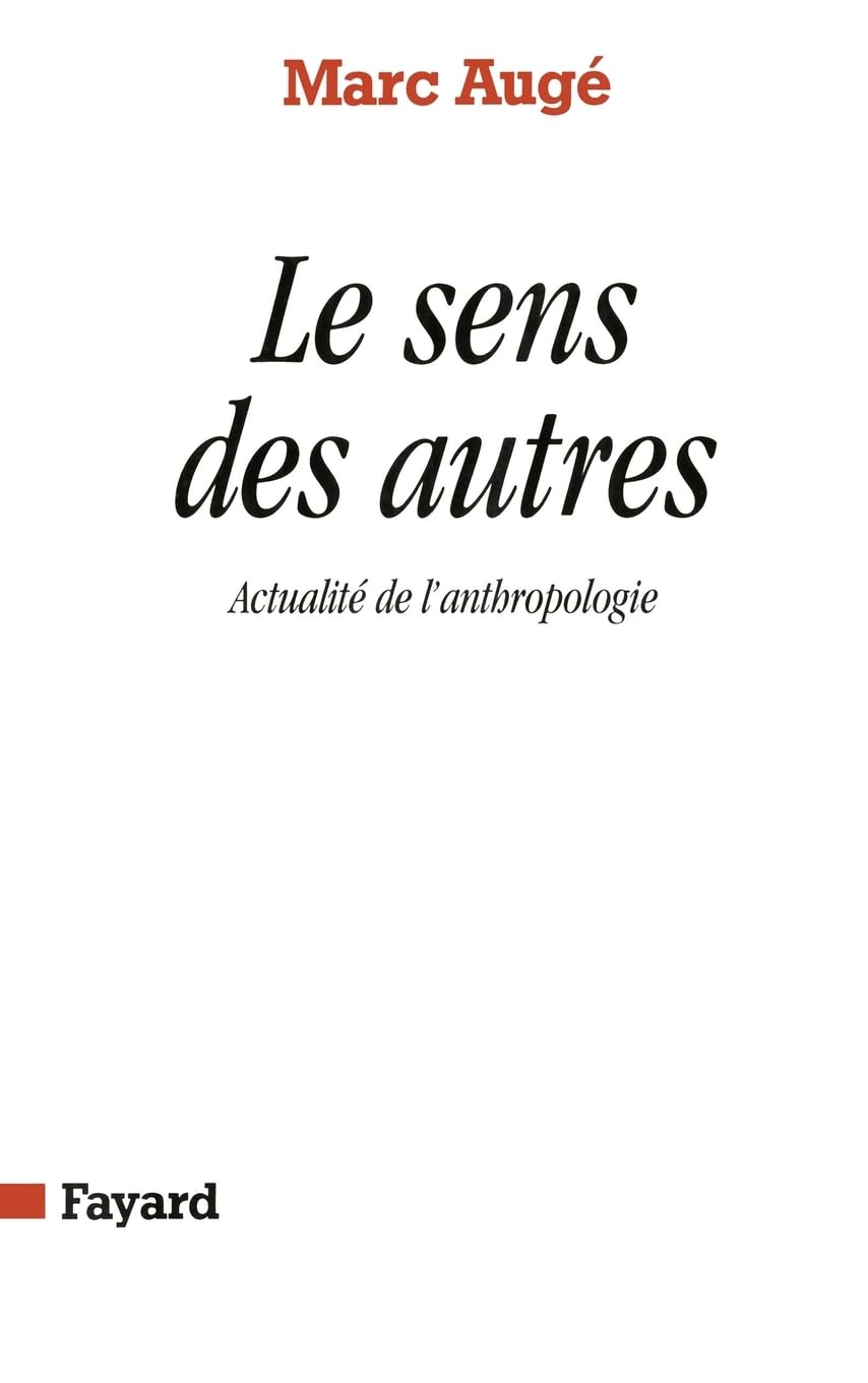Le Sens des autres: Actualité de l'anthropologie Social Sciences