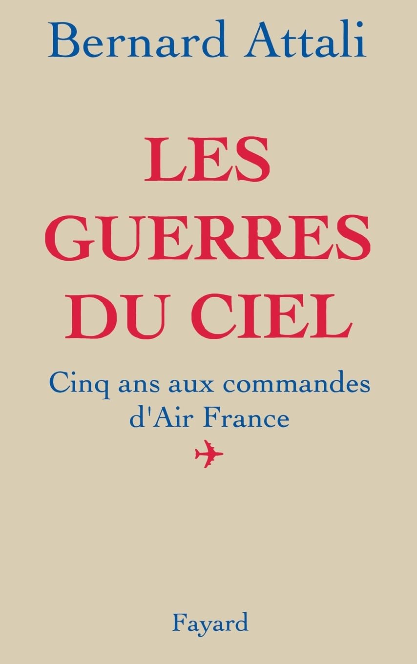 Les Guerres du ciel: Cinq ans aux commandes d'Air France book