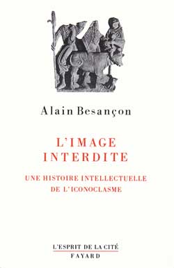 L'image interdite : une histoire intellectuelle de l'iconoclasme Politics & History
