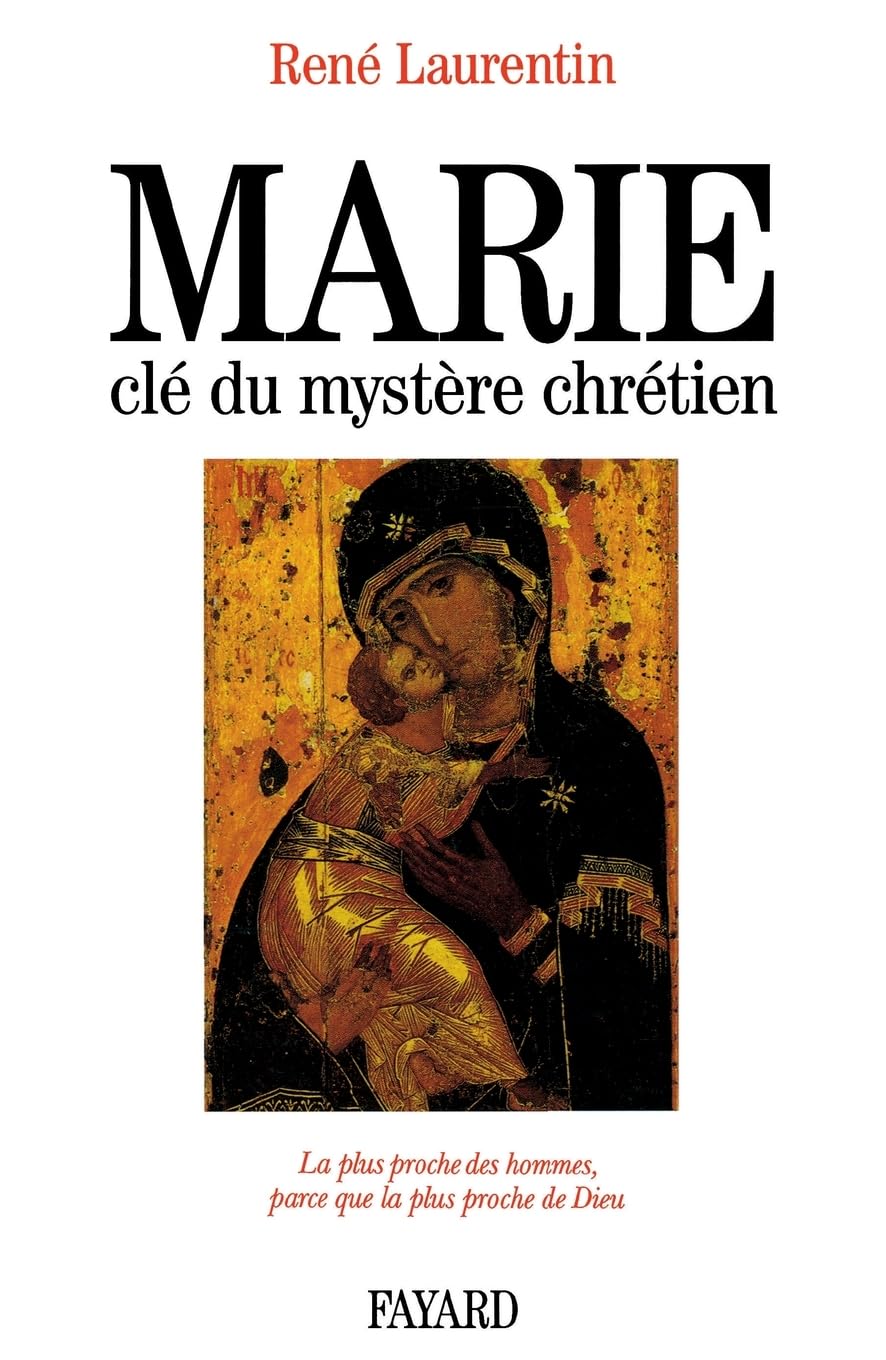 Marie, clé du mystère chrétien: La plus proche des hommes, parce que la plus proche de Dieu book