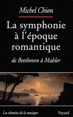 La Symphonie à l'époque romantique : de Beethoven à Mahler Arts & Music