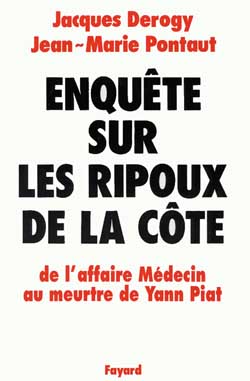 Enquête sur les ripoux de la Côte : de l'affaire Médecin au meurtre de Yann Piat Essays & Short Stories