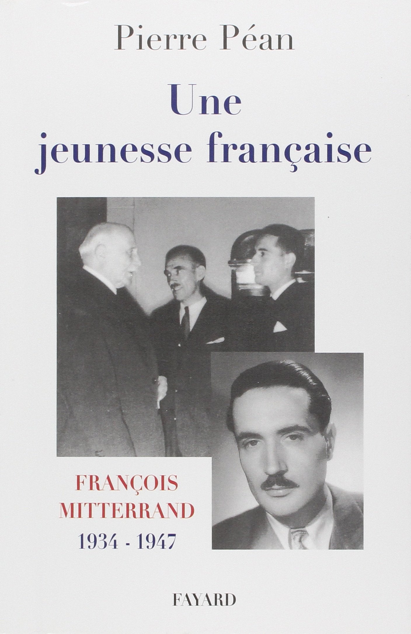 Une jeunesse française: François Mitterrand, 1934-1947 Essays & Short Stories