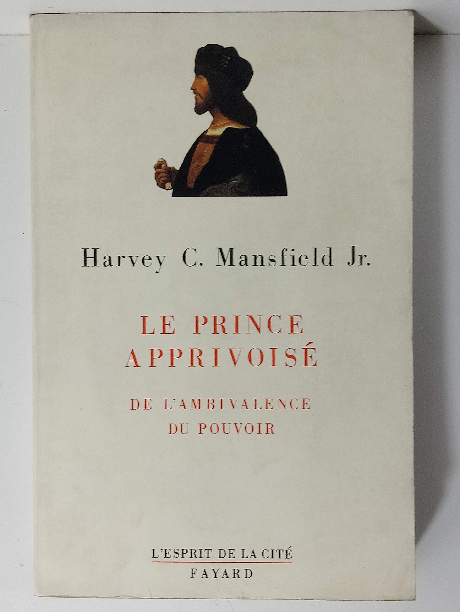 Le Prince apprivoisé: De l'ambivalence du pouvoir Politics & History