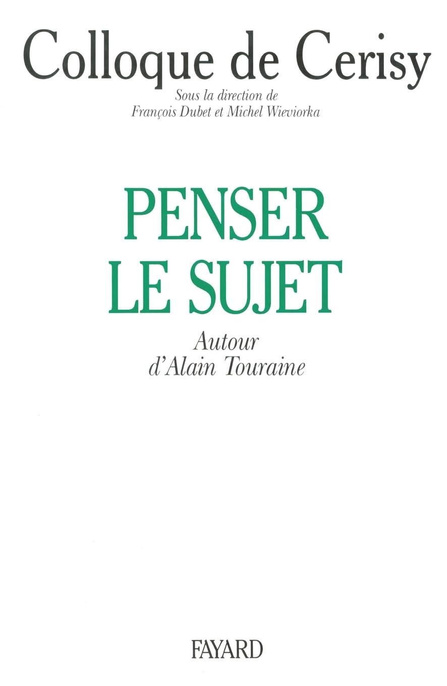 Penser le sujet: Autour d'Alain Touraine, colloque de Cerisy Essays & Short Stories