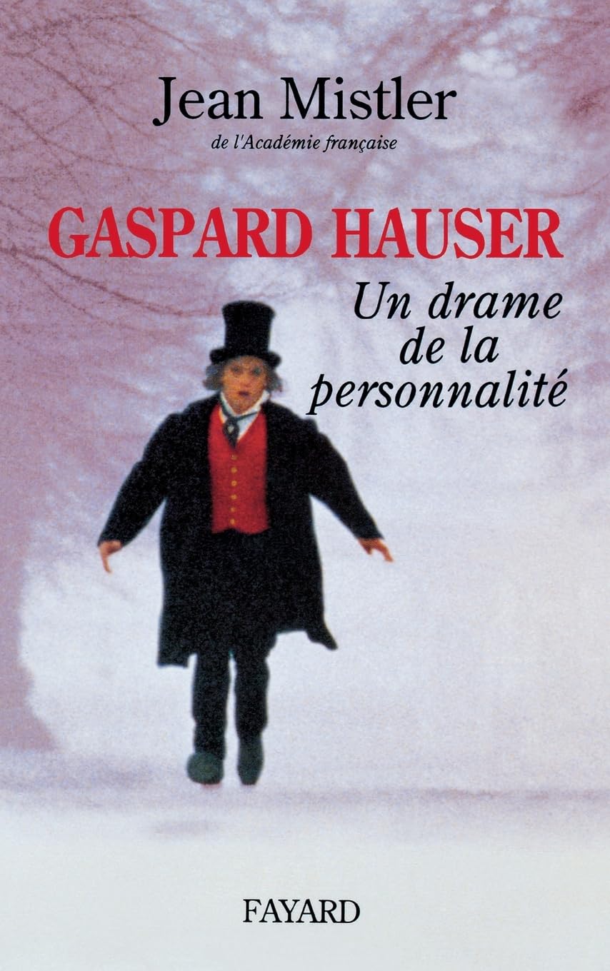 Gaspard Hauser: Un drame de la personnalité Politics & History