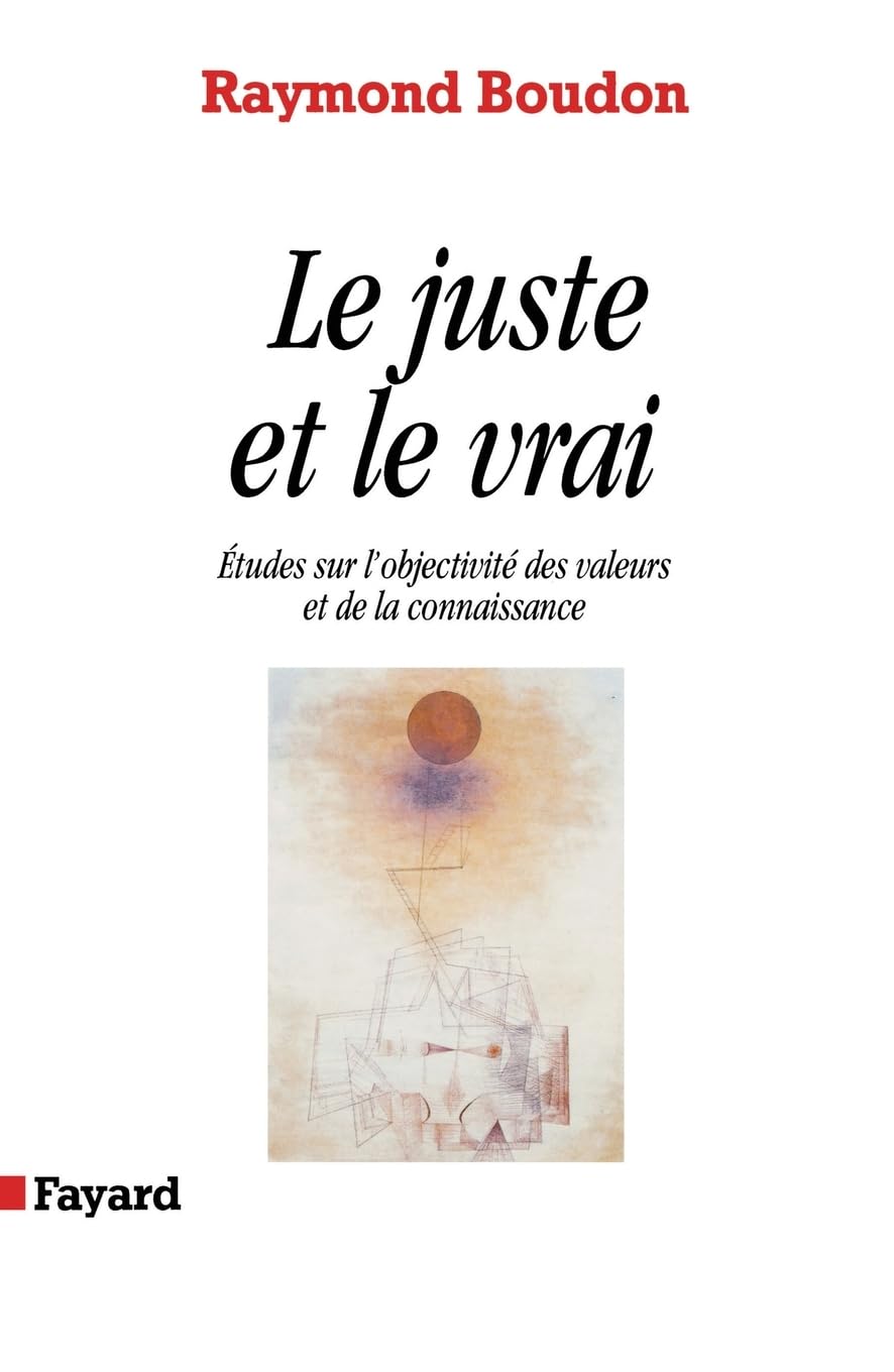 Le Juste et le vrai: Etudes sur l'objectivité des valeurs et de la connaissance book