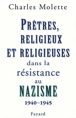 Prêtres, religieux et religieuses dans la résistance au nazisme, 1940-1945 : essai de typologie Politics & History