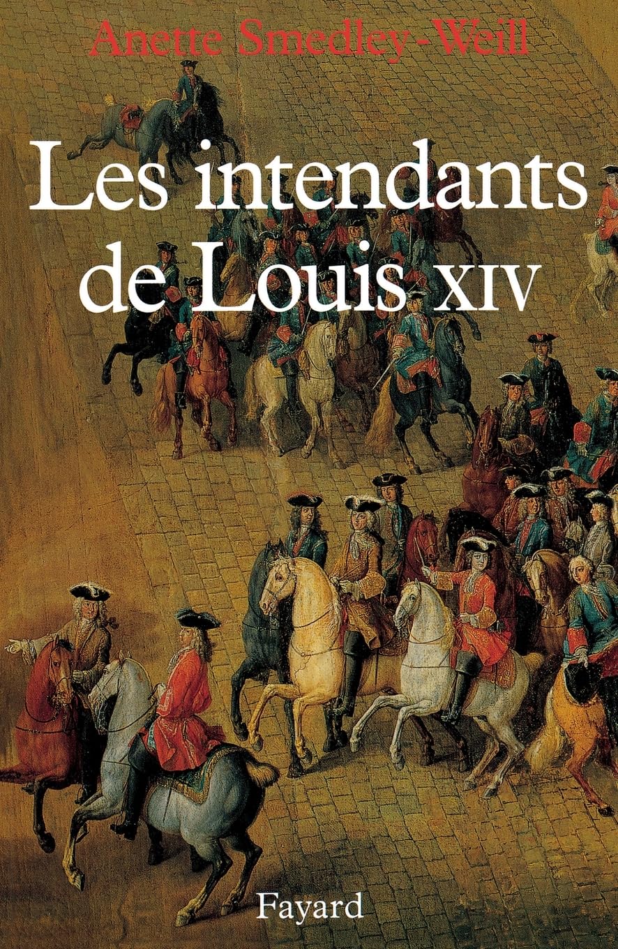 Les Intendants de Louis XIV Politics & History