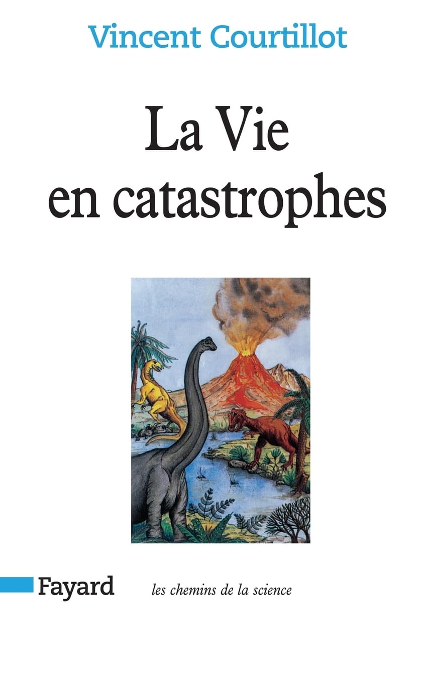 La Vie en catastrophes: Du hasard dans l'évolution des espèces Natural Sciences