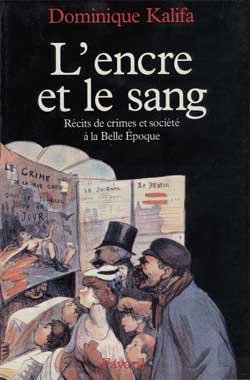 L'encre et le sang : les récits de crimes et société à la Belle Epoque Media & Communication
