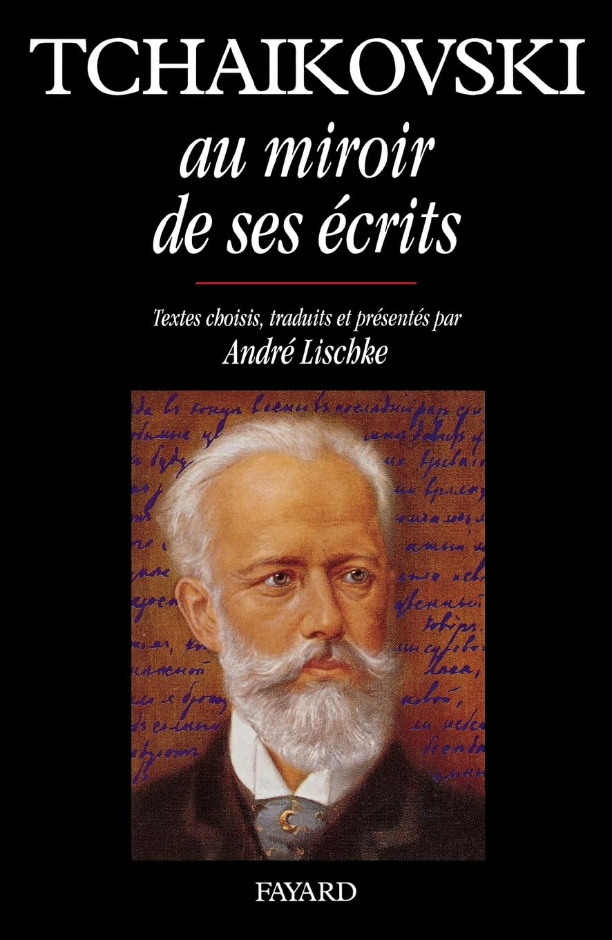 Tchaïkovski au miroir de ses écrits Arts & Music