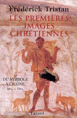 Les premières images chrétiennes : du symbole à l'icône, IIe-VIe siècle Politics & History