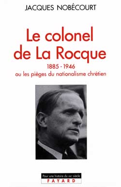 Le colonel de La Rocque, 1885-1946 : ou les pièges du nationalisme chrétien Memories
