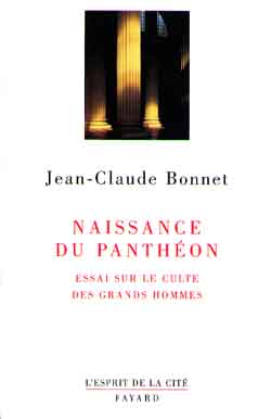 Naissance du Panthéon : essai sur le culte des grands hommes Politics & History