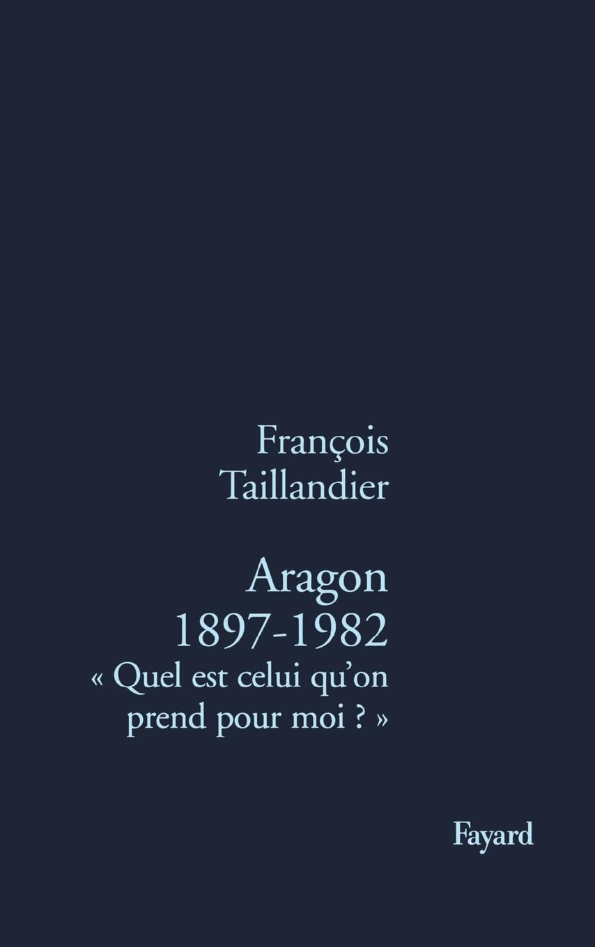 Aragon 1897-1982 : Quel est celui qu'on prend pour moi ? book