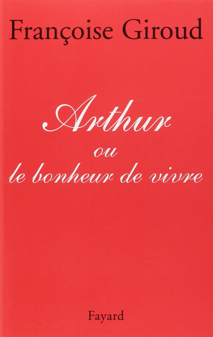 Arthur: Ou le bonheur de vivre Essays & Short Stories