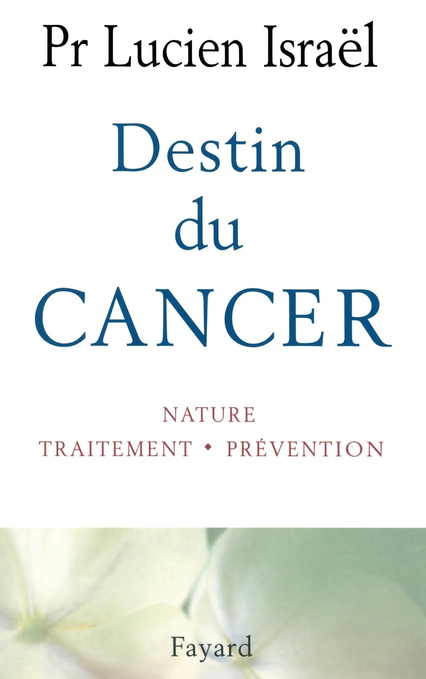 Destin du cancer: Nature, traitement, prévention Books