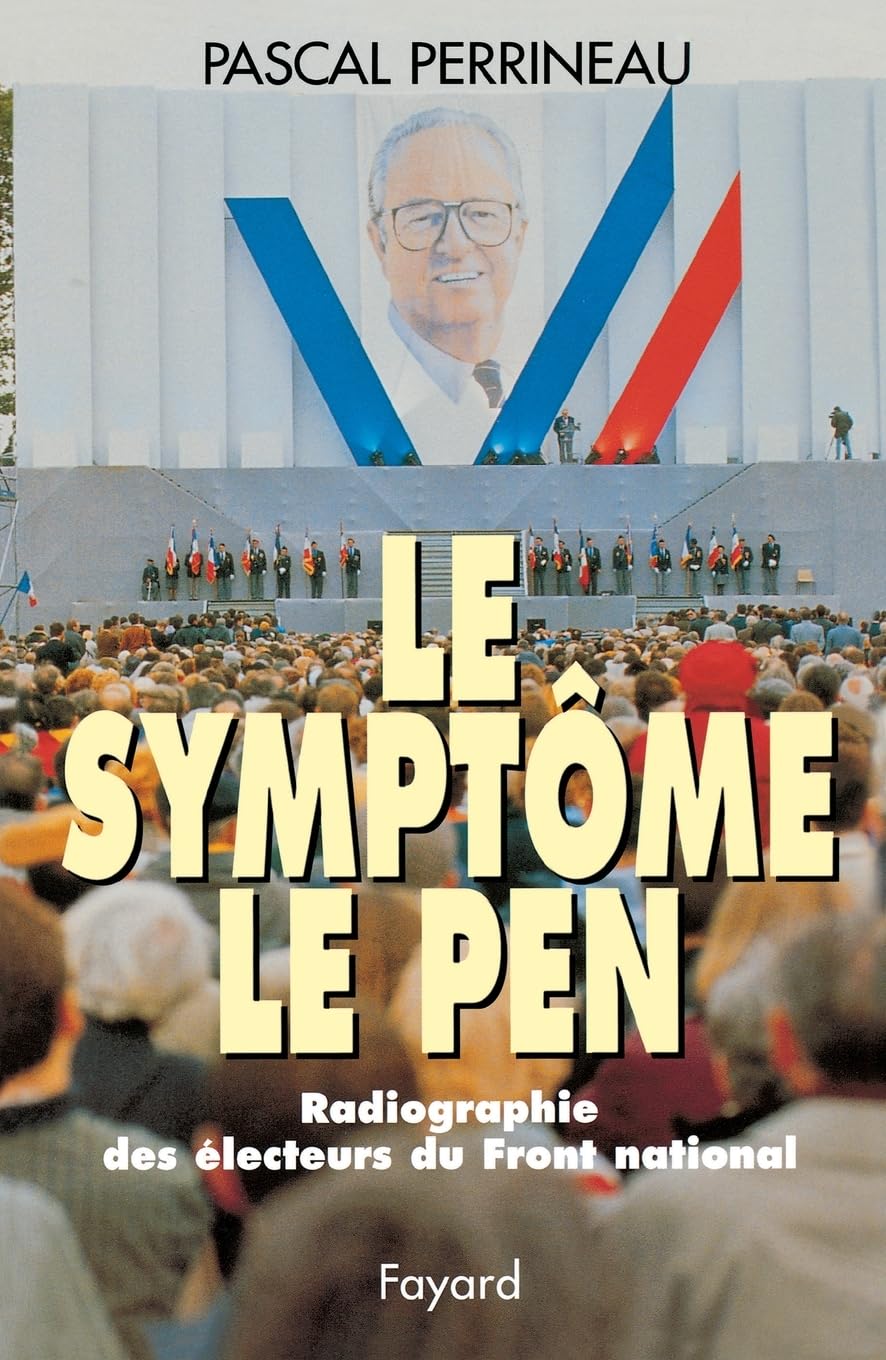 Le Symptôme Le Pen: Radiographie des électeurs du Front national (Collection "L'espace Du Politique") Essays & Short Stories
