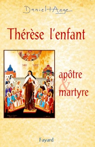 Thérèse, l'enfant : apôtre et martyre book