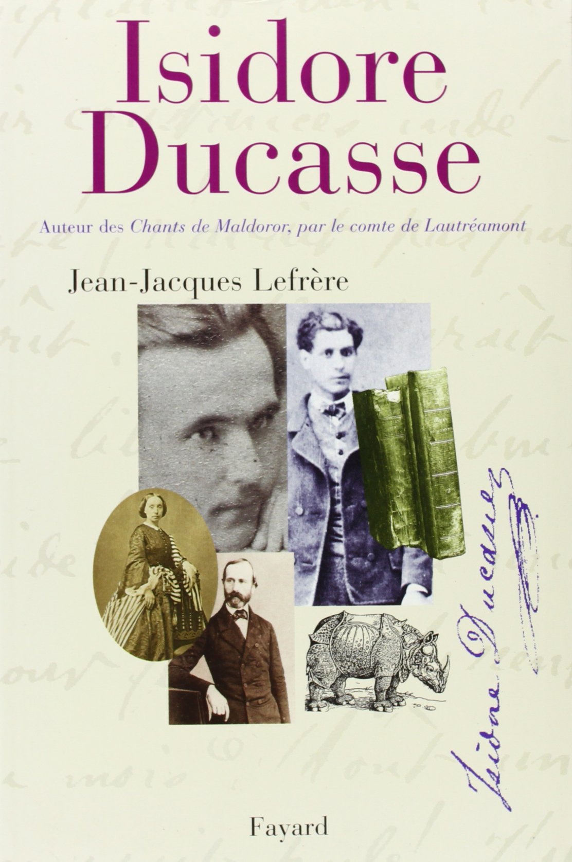 Isidore Ducasse: Auteur des Chants de Maldoror, par le comte de Lautréamont Politics & History