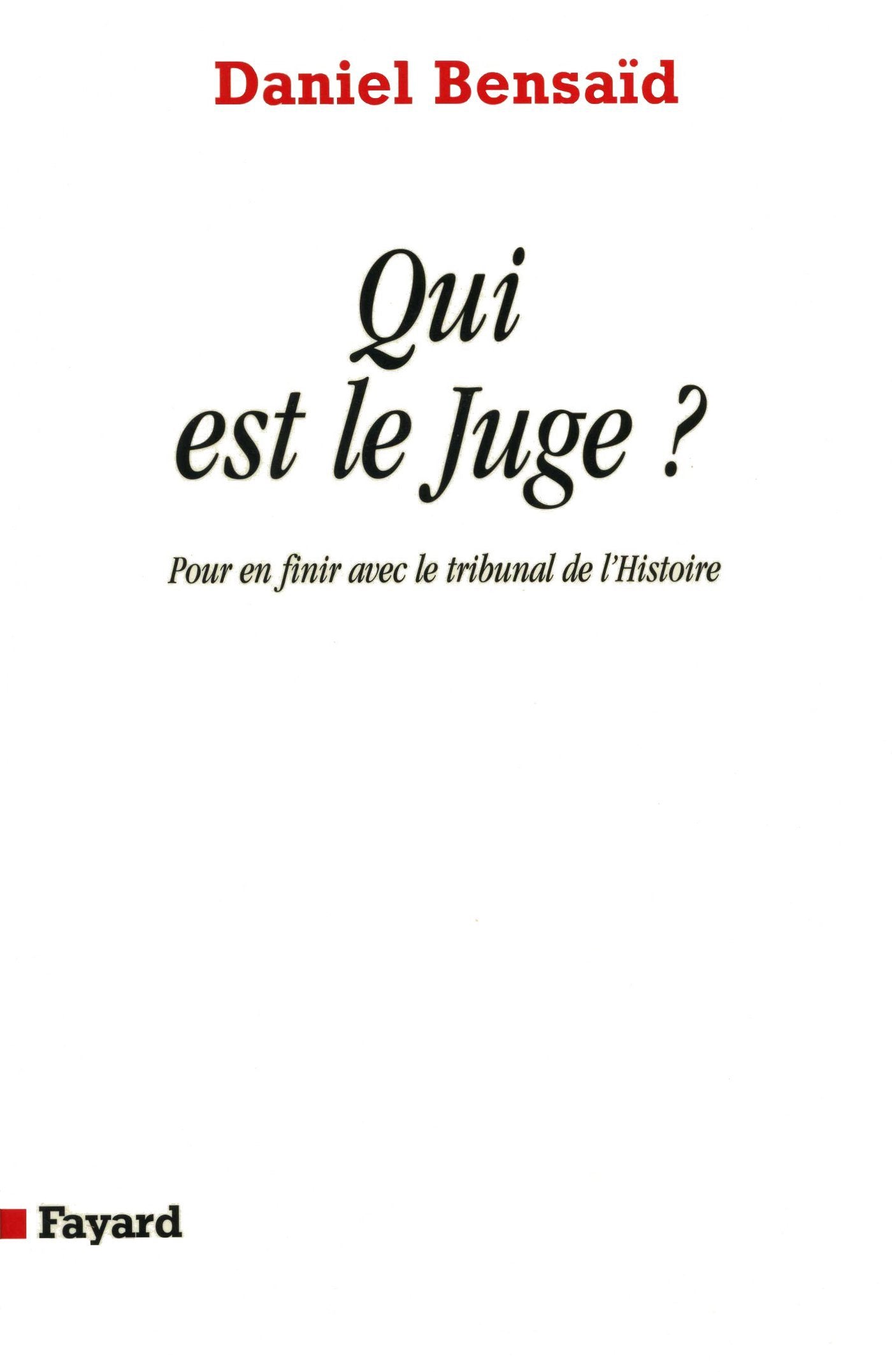Qui est le Juge: Pour en finir avec le tribunal de l'Histoire book