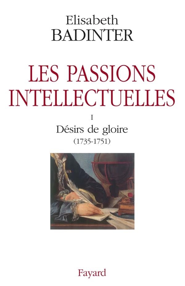 Les passions intellectuelles tome I: I Désirs de gloire (1735-1751) book