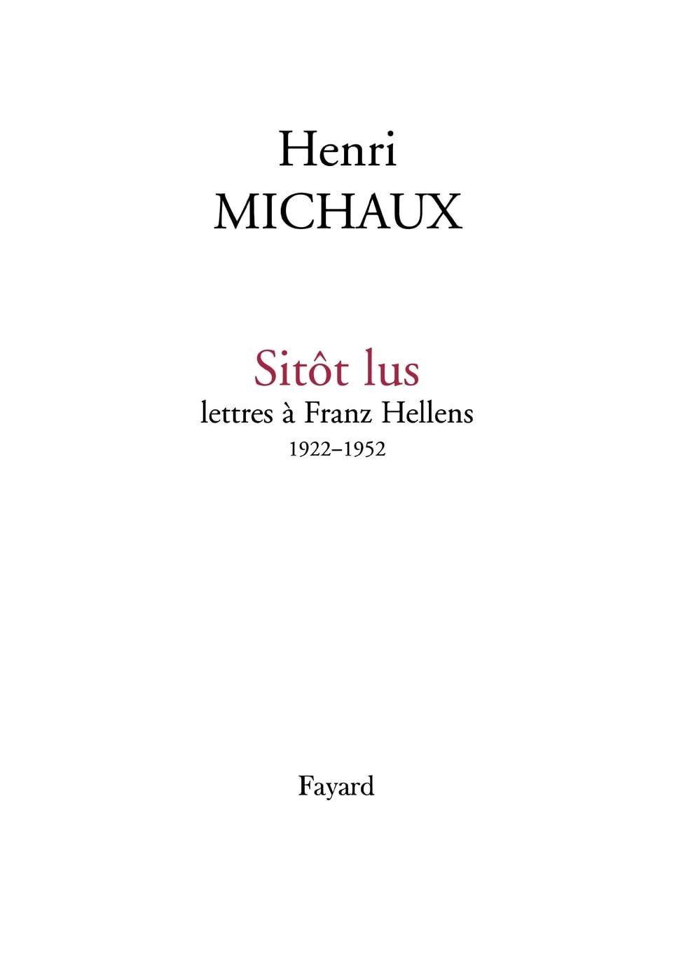 Sitôt lus - Lettres à Franz Hellens 1922-1952 book