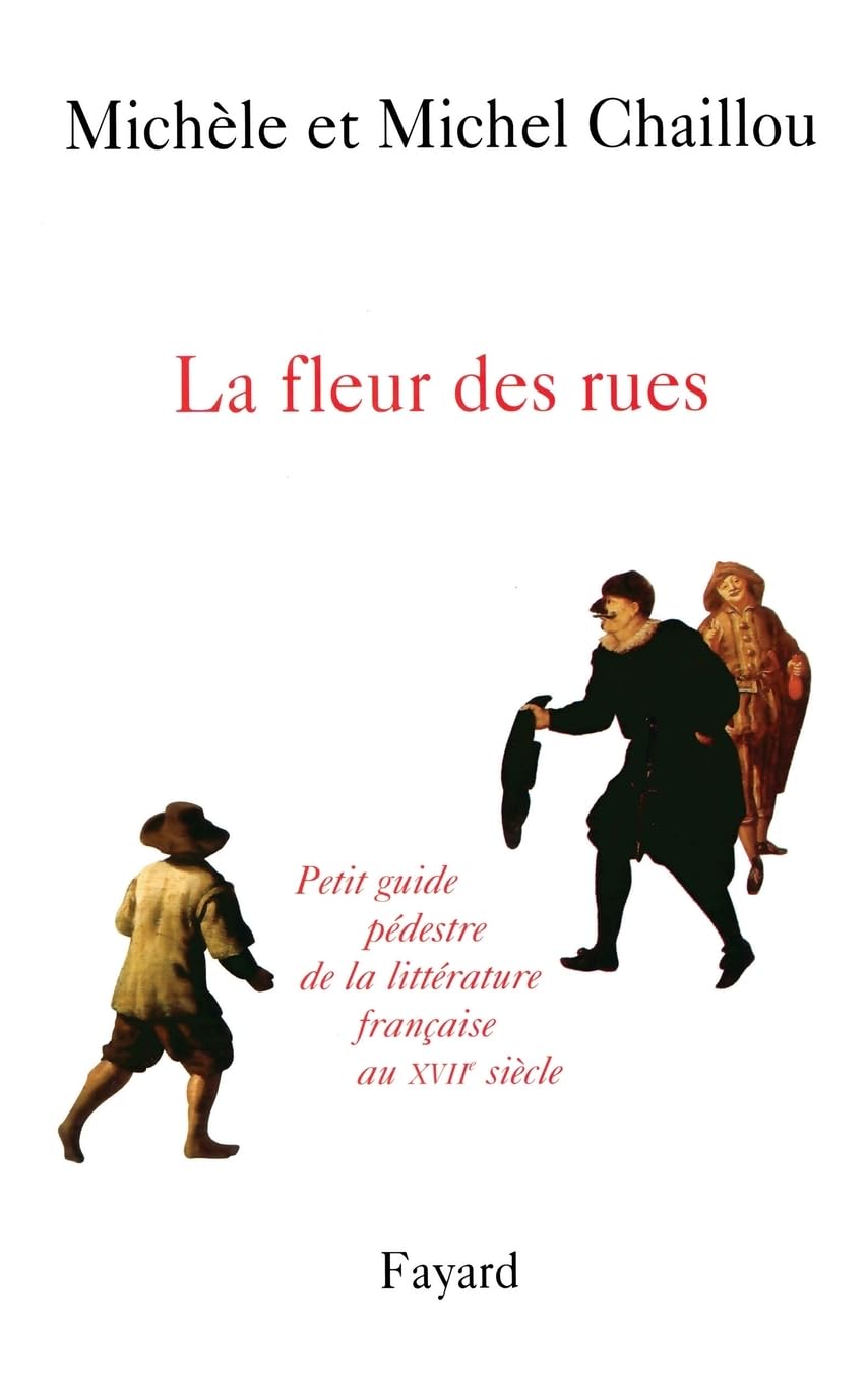 La fleur des rues: Petit guide pédestre de la littérature françaiseau XVIIe siècle Contemporary literature