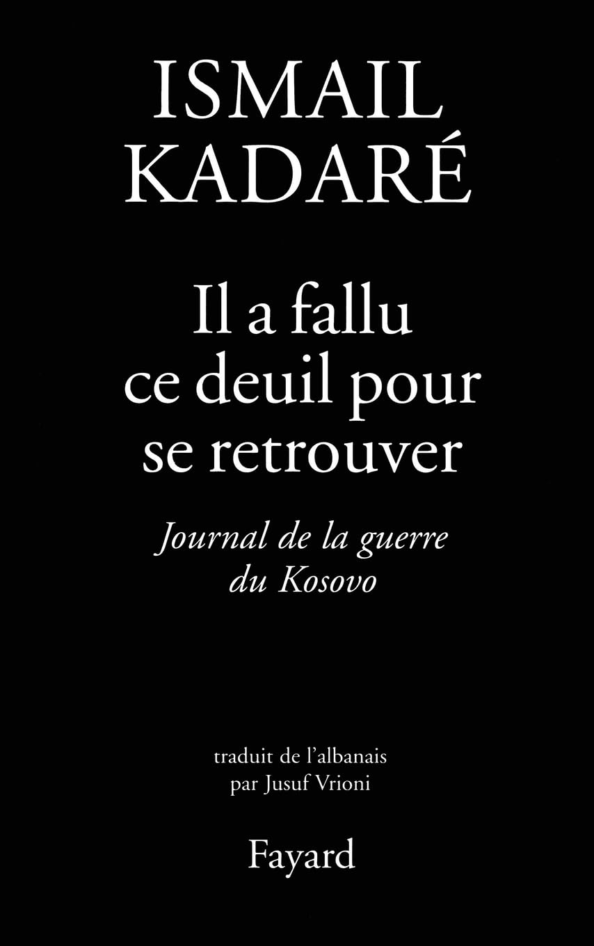 Il a fallu ce deuil pour se retrouver : Journal du Kosovo, suivi de quelques lettres et articles book
