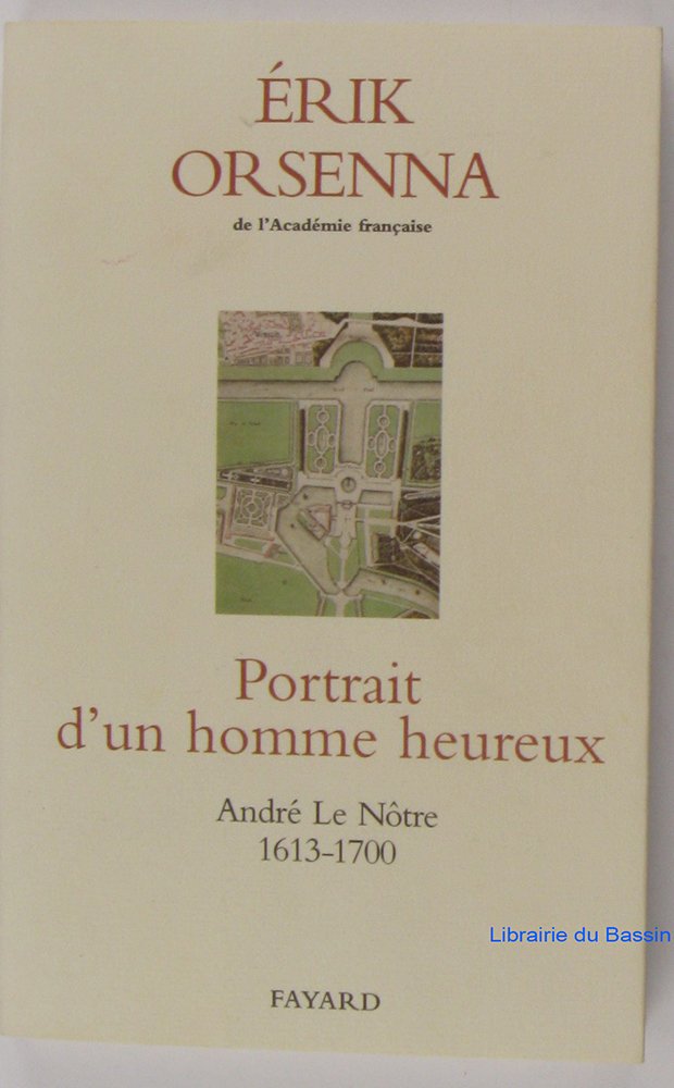 Portrait d'un homme heureux : Le Nôtre: André Le Nôtre 1913-1700 Contemporary literature