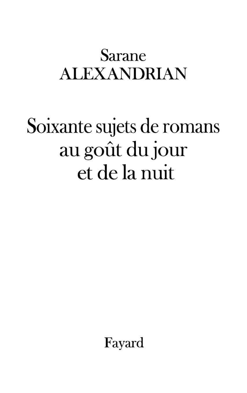 Soixante sujets de romans au goût du jour et de la nuit Contemporary literature