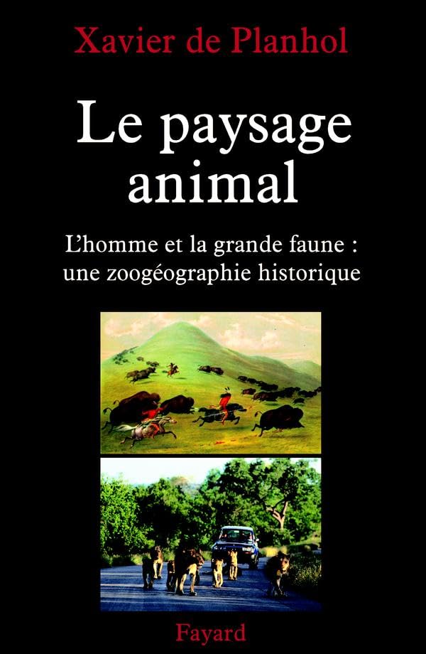 Le paysage animal: L'homme et la grande faune : une zoogéographie historique Geology & Geography