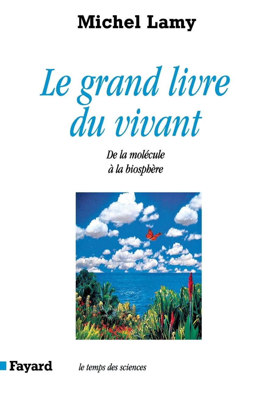 Le Grand livre du vivant: De la molécule à la biosphère (Temps Des Sciences) Natural Sciences