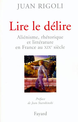 Lire le délire : aliénisme, rhétorique et littérature en France au XIXe siècle Contemporary literature