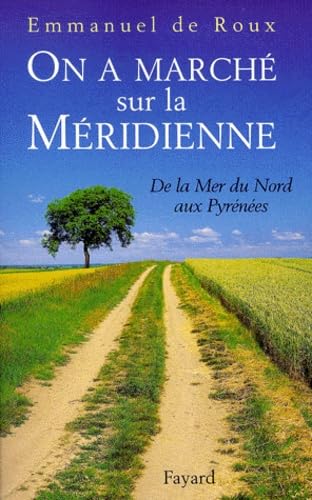 On A Marche Sur La Meridienne. De La Mer Du Nord Aux Pyrenees Books